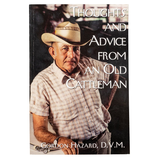 Thoughts and Advice from an Old Cattleman: By Gordon Hazard - Powerflex
